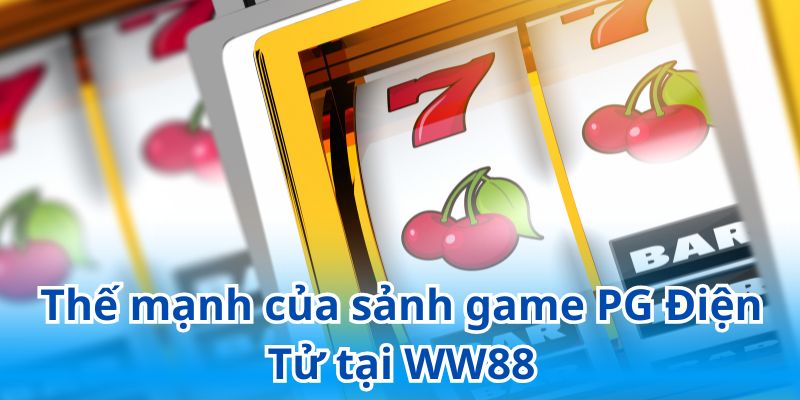 PG WW88 mang đến cho khách hàng những giây phút cá cược đỉnh cao